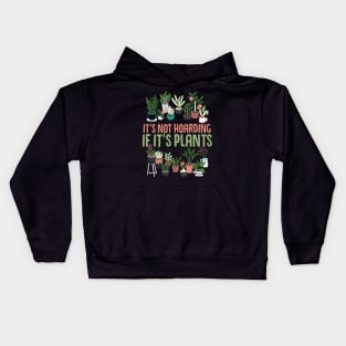It's Not Hoarding If It's Plants Cactus lover Kids Hoodie